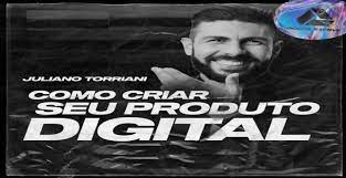 Capa: Baixar Curso Como Criar Seu Produto Digital Juliano Torriani