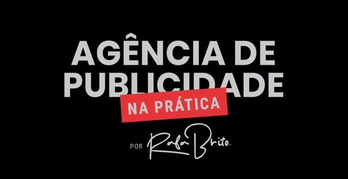 Capa: Curso Agência de Publicidade na Prática Rafa Brito: Baixe Agora!