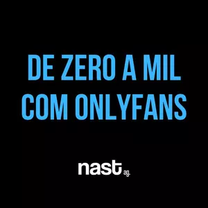 Capa: DO ZERO AO MIL: Baixar Curso OnlyFans Agência Nast | Completo