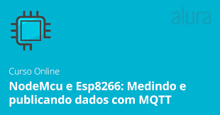 Capa: Baixar Curso IoT NodeMCU ESP8266 Alura Completo 2018