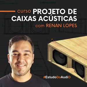 Capa: Projeto de Caixas Acústicas Renan Lopes: Baixe o Curso Completo