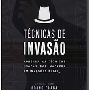 Capa: Técnicas de Invasão Bruno Fraga: Baixar Curso Completo Agora!