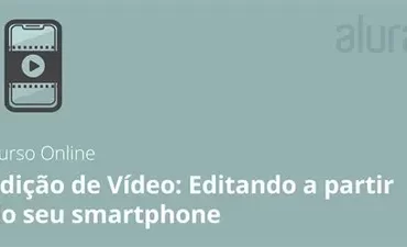Curso de Edição de Vídeo Mobile: Criando Conteúdo Profissional no Smartphone